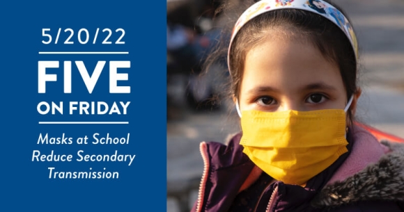 Five on Friday: Masks at School Reduce Secondary Transmission
