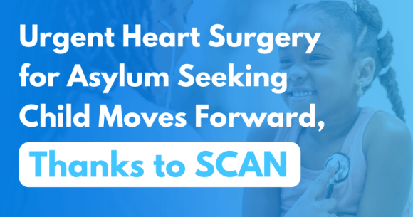 Urgent Heart Surgery for Asylum Seeking Child Moves Forward, Thanks to SCAN