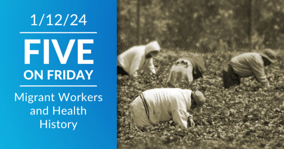 Five on Friday: Migrant Workers and Health History