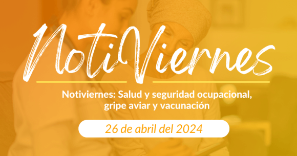 Notiviernes: Salud y seguridad ocupacional, gripe aviar y vacunación    