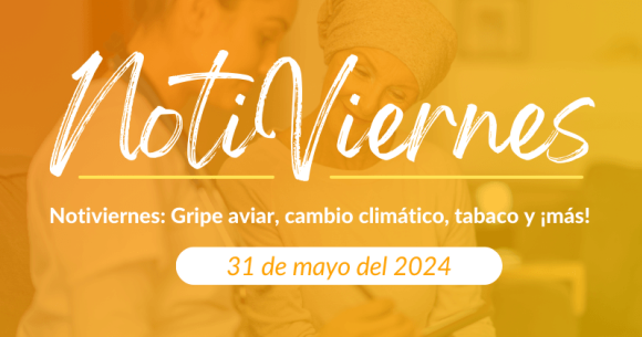 Notiviernes: Gripe aviar, cambio climático, tabaco y ¡más!