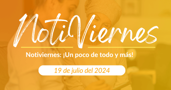 Notiviernes: ¡Un poco de todo y más!