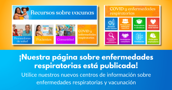 ¡Nuestra página sobre enfermedades respiratorias está publicada! Utilice nuestros nuevos centros de información sobre enfermedades respiratorias y vacunación