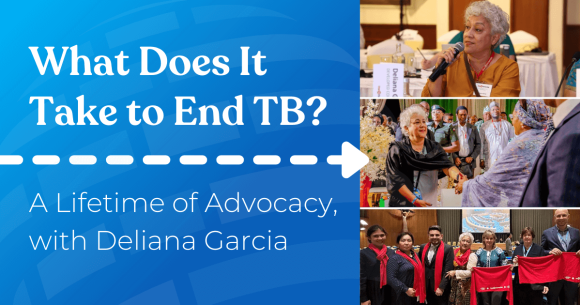 What Does It Take to End TB? A Lifetime of Advocacy, with Deliana Garcia