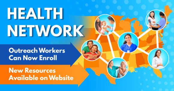 Health Network: Outreach Workers Can Now Enroll; New Resources on Website