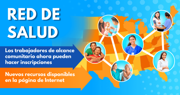 La Red de Salud: Los trabajadores de alcance comunitario ahora pueden hacer inscripciones y nuevos recursos en la página de Internet. 