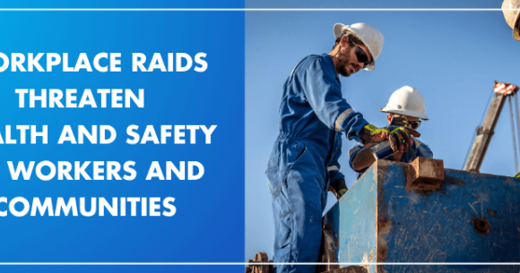 MCN Position Statement: Workplace Raids Threaten Health and Safety of Workers and Communities