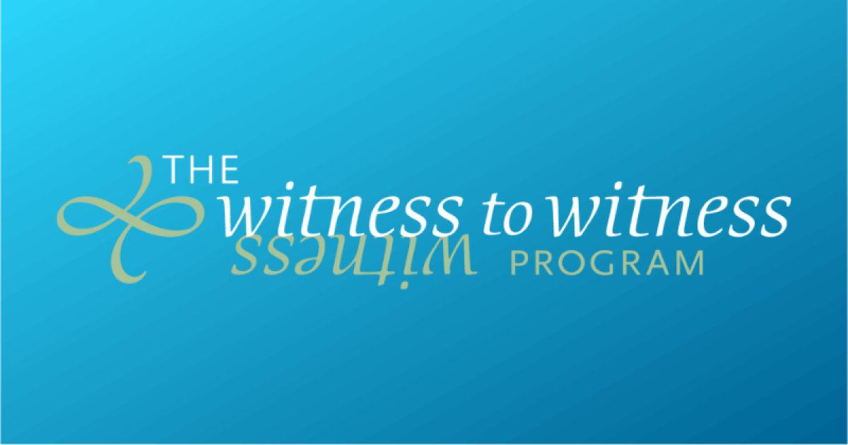 The Witness to Witness Program