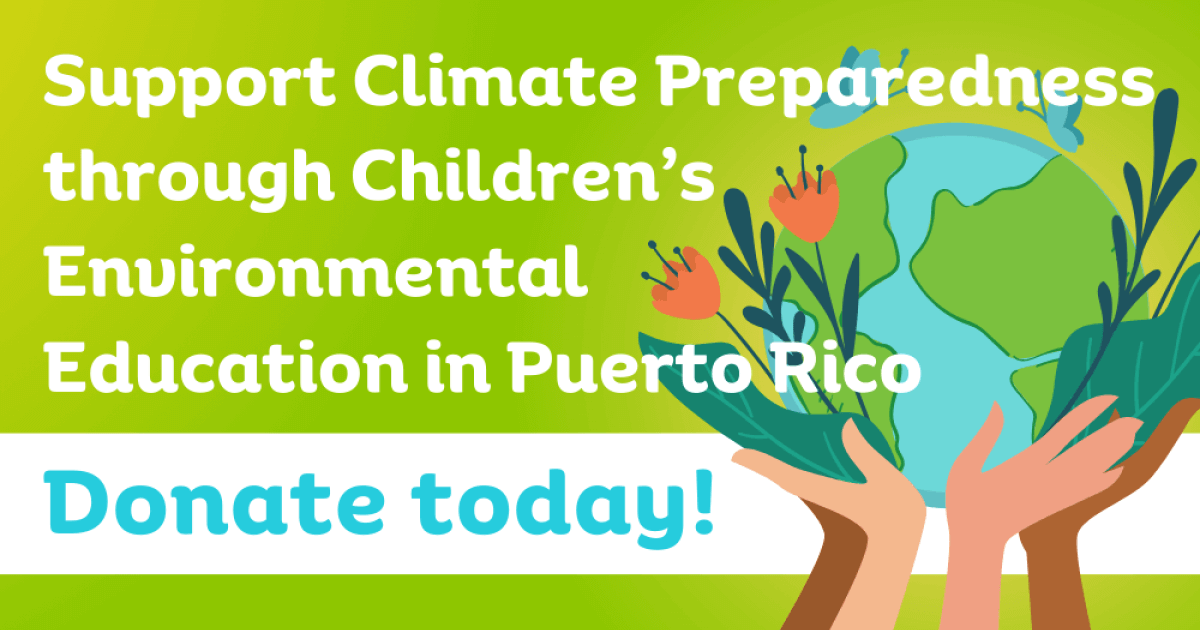 Support Climate Preparedness through Children’s Environmental Education in Puerto Rico