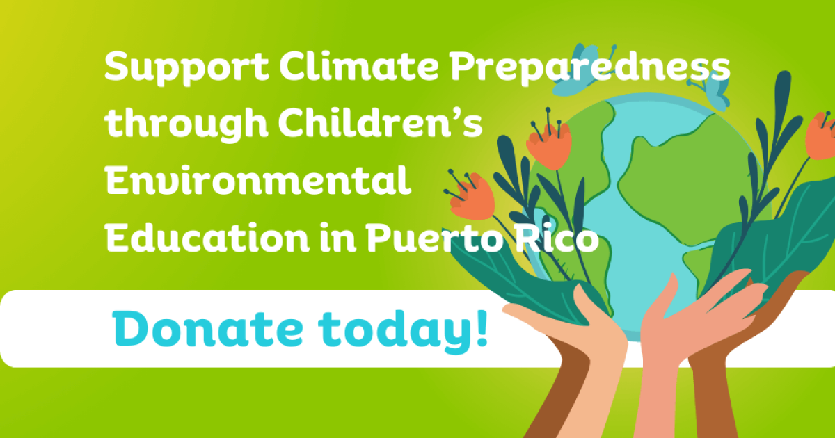 Support Climate Preparedness through Children’s Environmental Education in Puerto Rico