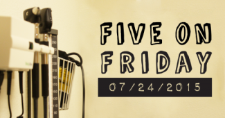 Five on Friday July 24, 2015