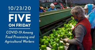 Five on Friday: COVID-19 Among Food Processing and Agricultural Workers