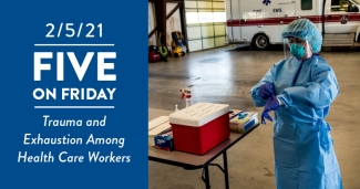 Five on Friday: Trauma and Exhaustion Among Health Care Workers