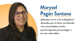 MCN's Marysel PagÃ¡n Santana: Devoted to Serve Climate-Impacted Workers, Mobilizing Rural Puerto Rican Communities to Protect the Most Vulnerable