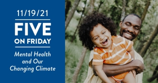 Five on Friday: Mental Health and Our Changing Climate