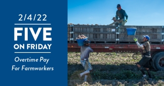 Five on Friday: Overtime Pay For Farmworkers