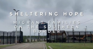 Sheltering Hope Along the US-Mexico Border: New Short Film