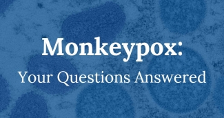 Monkeypox: Your Questions Answered