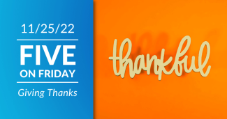 Five on Friday: Giving Thanks 2022