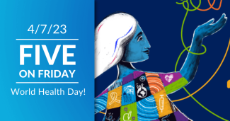 Five on Friday: World Health Day 2023
