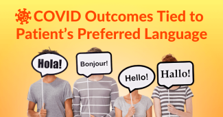 New Study Finds COVID Outcomes Tied to Patient’s Preferred Language