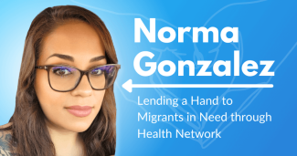 Norma Gonzalez: Lending a Hand to Migrants in Need through Health Network