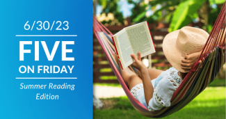 Five on Friday: Summer Reading Edition 2023