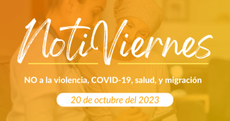 NO a la violencia, COVID-19, salud, y migración