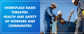 MCN Position Statement: Workplace Raids Threaten Health and Safety of Workers and Communities