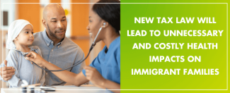 MCN Position Statement: New Tax Law Will Lead to Unnecessary and Costly Health Impacts on Immigrant Families