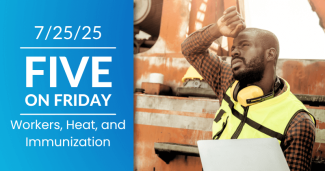 Five on Friday: Workers, Heat, and Immunization
