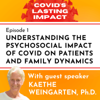 Understanding the Psychosocial Impact of COVID On Patients and Family Dynamics
