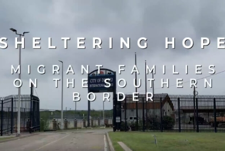 Sheltering Hope Along the US-Mexico Border: New Short Film