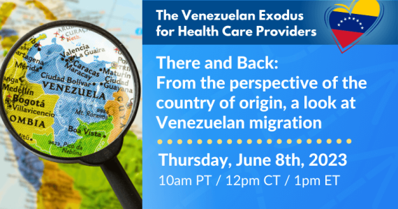 The Venezuelan Exodus for Health Care Providers - Session 2: There and Back: From the perspective of the country of origin, a look at Venezuelan migration