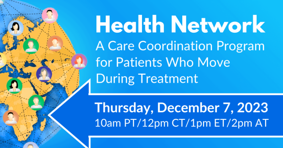 Health Network: A Care Coordination Program for Patients Who Move During Treatment