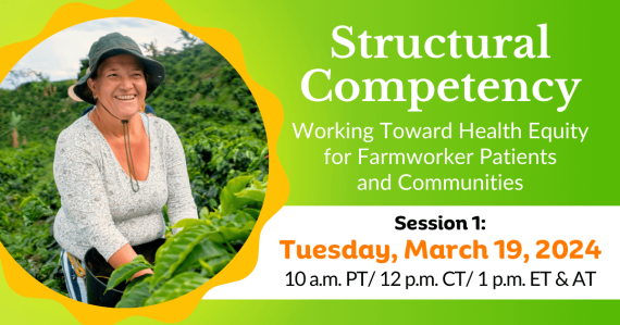 Structural Competency: Working Toward Health Equity for Farmworker Patients and Communities
