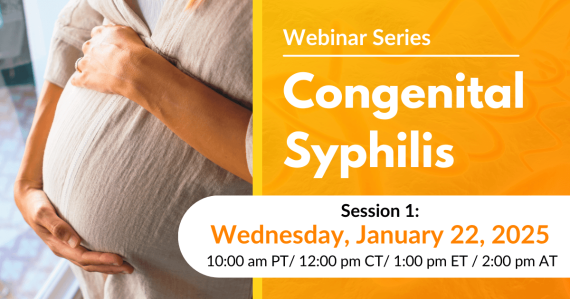 Congenital Syphilis Webinar Series | Session 1