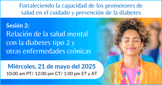 Relación de la salud mental con la diabetes tipo 2 y otras enfermedades crónicas | Fortaleciendo la capacidad de los promotores de salud en el cuidado y prevención de la diabetes