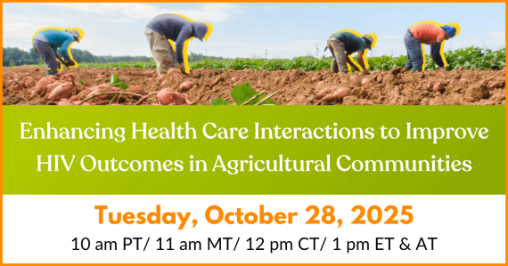 Enhancing Health Care Interactions to Improve HIV Outcomes in Agricultural Worker Communities