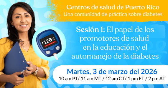 El papel de los promotores de salud en la educación y el automanejo de la diabetes | Centros de salud de Puerto Rico: una comunidad de práctica sobre diabetes