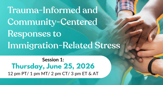 Trauma-Informed and Community-Centered Responses to Immigration-Related Stress