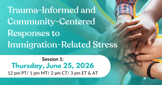 Trauma-Informed and Community-Centered Responses to Immigration-Related Stress