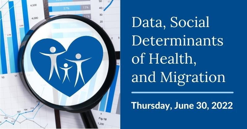 Data, Social Determinants of Health, and Migration