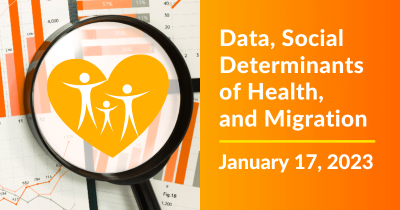 Data, Social Determinants of Health, and Migration