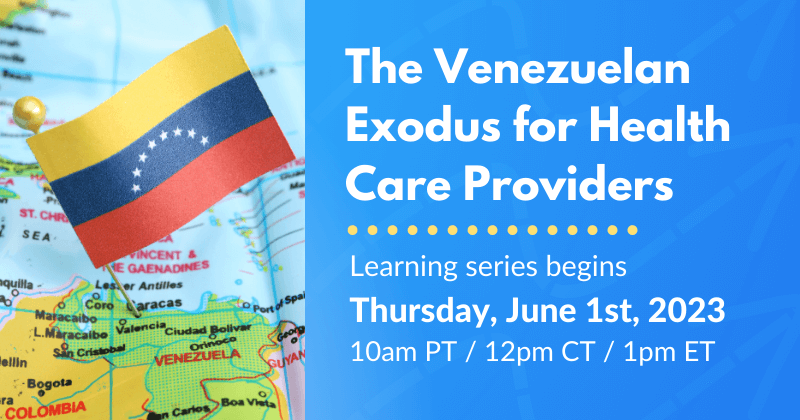 The Venezuelan Exodus for Health Care Providers - Session 1: Understanding the Historical Roots and Social Complexity of Venezuela’s Current Political and Economic Juncture: Critical Perspectives