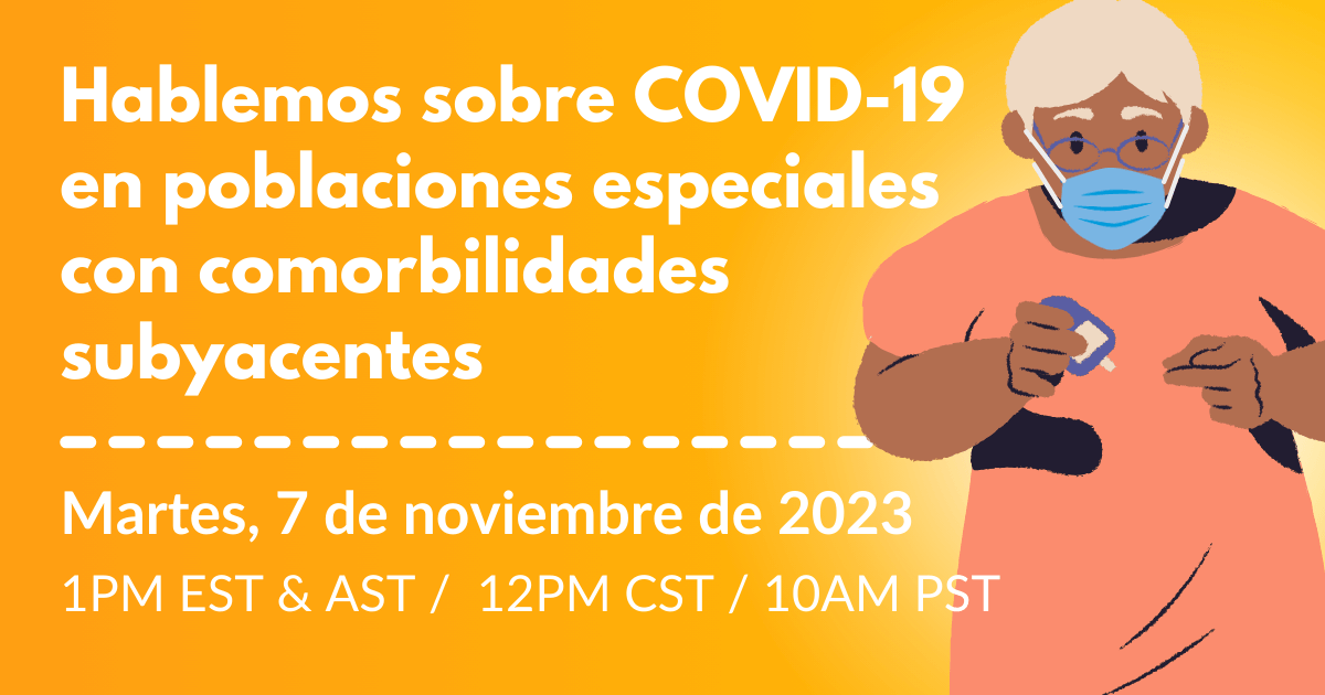 Hablemos sobre COVID-19 en poblaciones especiales con comorbilidades subyacentes