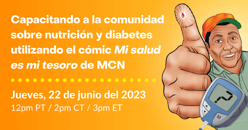 Capacitando a la comunidad sobre nutrición y diabetes utilizando el cómic Mi salud es mi tesoro de MCN