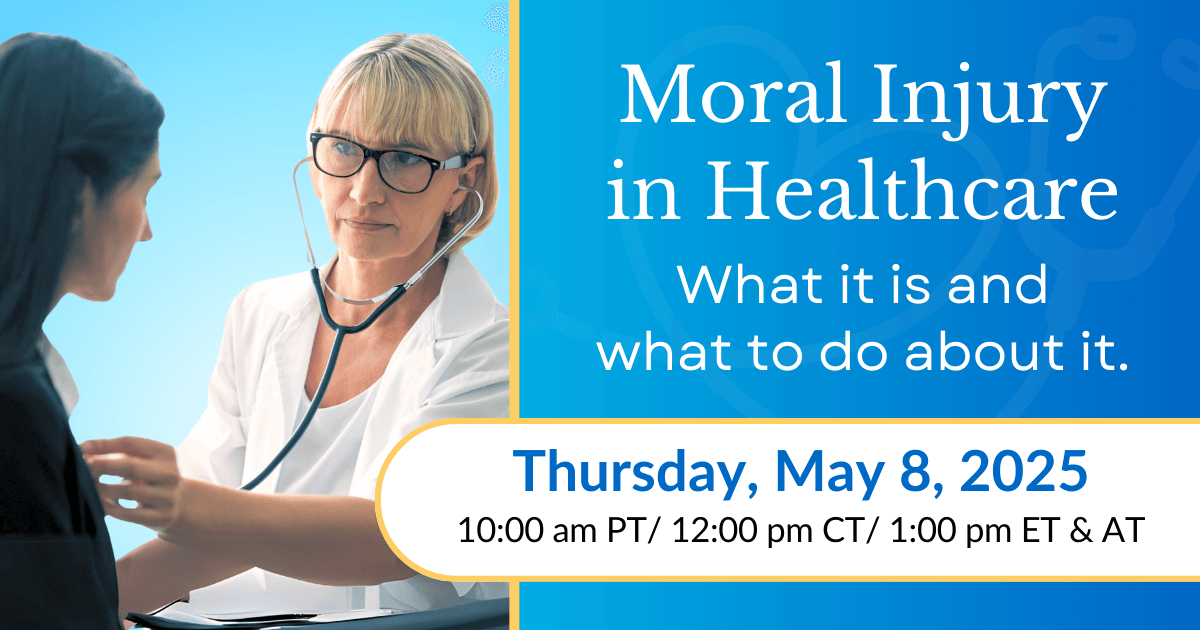 Moral Injury in Healthcare: What it is and what to do about it.