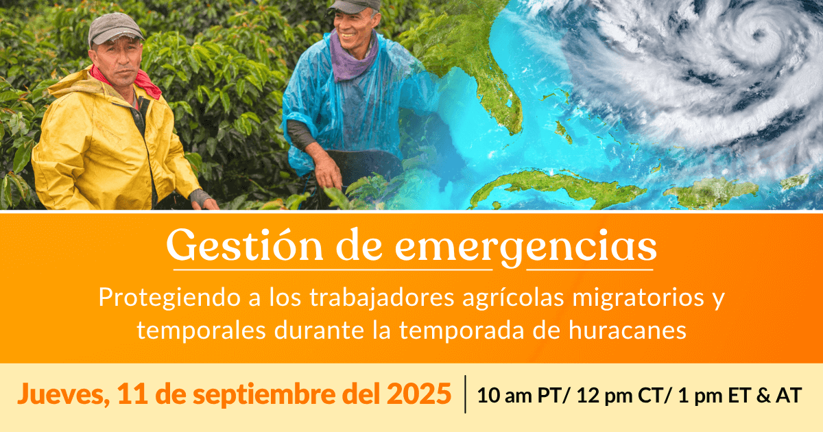Gestión de emergencias: Protegiendo a los trabajadores agrícolas migratorios y temporales durante la temporada de huracanes