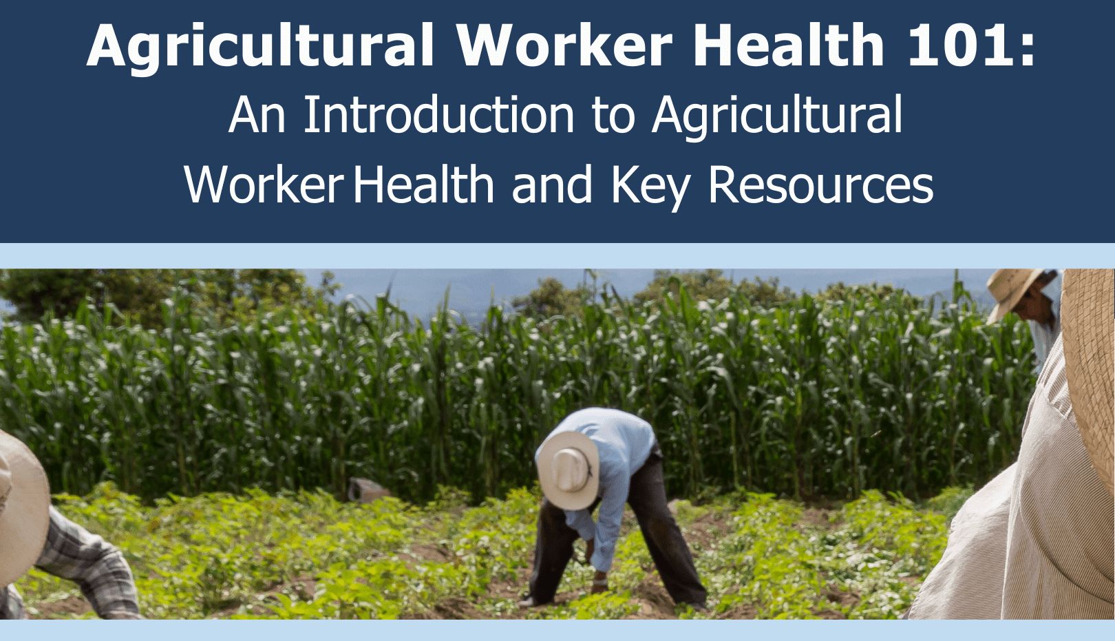 Agricultural Worker Health 101: An Introduction to Agricultural Worker Health and Key Resources